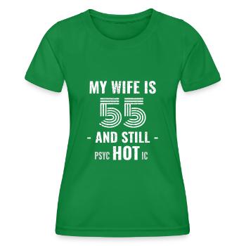 55 years birthday Wife Psychotic - Women's Functional T-Shirt - kelly green - Front - AI Model Female 172 dark (172cm)