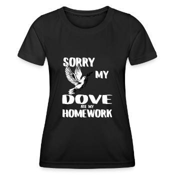 SORRY MY DOVE ATE MY HOMEWORK - Frauen Funktions-T-Shirt - Schwarz - Vorne - AI Model Female 172 light (172cm)