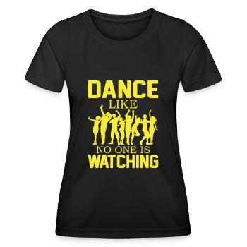 Dance Like No One Is Watching - Women's Functional T-Shirt - black - Front - AI Model Female 172 light (172cm)