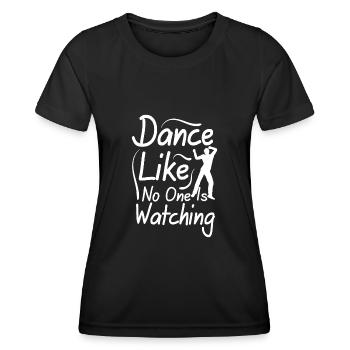 Dance Like No One Is Watching - Women's Functional T-Shirt - black - Front - AI Model Female 172 light (172cm)