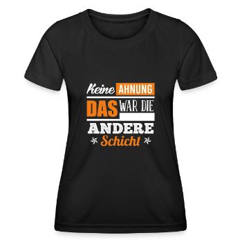 Keine Ahnung war die andere Schicht Schichtdienst - Frauen Funktions-T-Shirt - Schwarz - Vorne - AI Model Female 172 light (172cm)