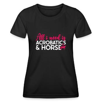 Voltigieren All I Need Is Acrobatics & Horses - Frauen Funktions-T-Shirt - Schwarz - Vorne - AI Model Female 172 light (172cm)
