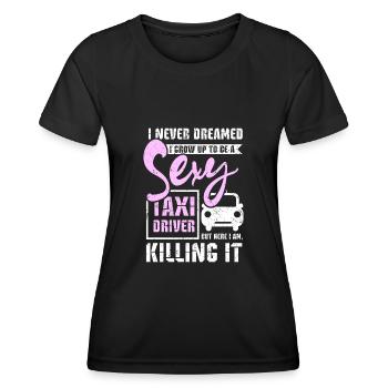 I grow up to be a sexy taxi driver - Women's Functional T-Shirt - black - Front - AI Model Female 172 light (172cm)