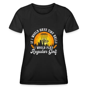 If I Would Have Tiny Balls Funny Disc Golf Motif - Women's Functional T-Shirt - black - Front - AI Model Female 172 light (172cm)