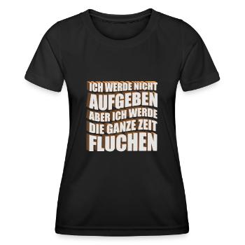 Ich werde nicht aufgeben, aber ich werde die ganze - Frauen Funktions-T-Shirt - Schwarz - Vorne - AI Model Female 172 light (172cm)