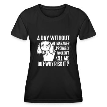A Day Without Weimaraner - Women's Functional T-Shirt - black - Front - AI Model Female 172 light (172cm)