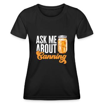 Canning, canning, canning, preserving food - Women's Functional T-Shirt - black - Front - AI Model Female 172 light (172cm)