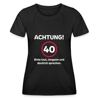 40. Geburtstag Witzige Sprüche - Frauen Funktions-T-Shirt - Schwarz - Vorne - AI Model Female 172 light (172cm)