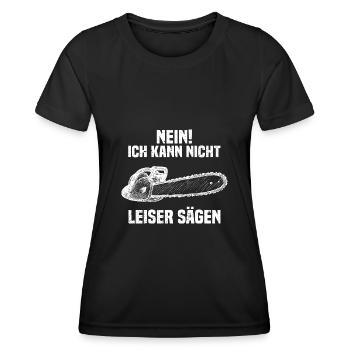 Nein! Ich kann nicht leiser sägen Holz machen - Frauen Funktions-T-Shirt - Schwarz - Vorne - AI Model Female 172 light (172cm)
