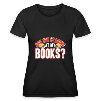 Are You Staring At My Books Funny Book - Women's Functional T-Shirt - black - Front - AI Model Female 172 light (172cm)