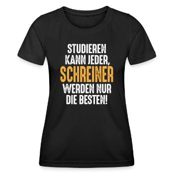 Studieren kann jeder Schreiner werden nur die - Frauen Funktions-T-Shirt - Schwarz - Vorne - AI Model Female 172 light (172cm)