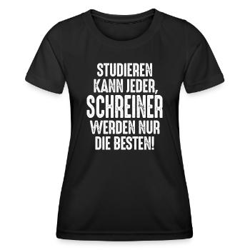 Studieren kann jeder Schreiner werden nur die - Frauen Funktions-T-Shirt - Schwarz - Vorne - AI Model Female 172 light (172cm)