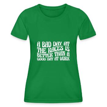 A Bad Day At Races Is Better Than A Day At Work 4 - Frauen Funktions-T-Shirt - Kelly Green - Vorne - AI Model Female 172 dark (172cm)