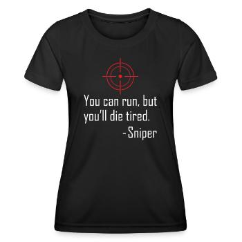 You Can Run But You Ll Die Tired Sniper - Frauen Funktions-T-Shirt - Schwarz - Vorne - AI Model Female 172 light (172cm)