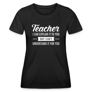 Teacher I Can Explain It To You - School Funny - Women's Functional T-Shirt - black - Front - AI Model Female 172 light (172cm)