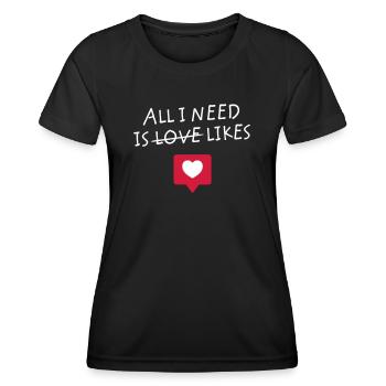 All I Need Is Love Likes Heart Statement - Women's Functional T-Shirt - black - Front - AI Model Female 172 light (172cm)