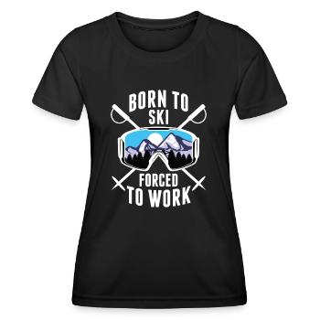 Born To Ski Forced To Work - Women's Functional T-Shirt - black - Front - AI Model Female 172 light (172cm)