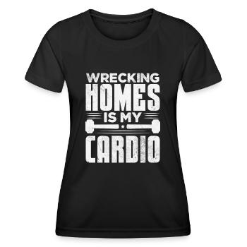 Wrecking homes is my cardio Motive - Women's Functional T-Shirt - black - Front - AI Model Female 172 light (172cm)