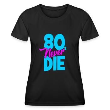 Eighties - 80s Never Die - Achtziger - Women's Functional T-Shirt - black - Front - AI Model Female 172 light (172cm)