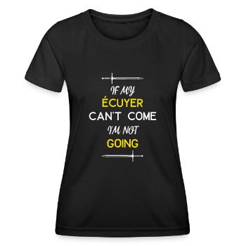 IF MY ÉCUYER CAN T COME I M NOT GOING - Women's Functional T-Shirt - black - Front - AI Model Female 172 light (172cm)