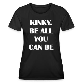 Kinky Be tout ce que vous pouvez être Sarcasme cadeau drôle dire - T-shirt sport Femme - noir - Devant - AI Model Female 172 light (172cm)