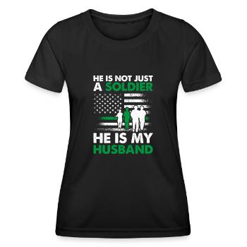 He Is Not Just A Soldier He Is My Husband Soldat - Women's Functional T-Shirt - black - Front - AI Model Female 172 light (172cm)