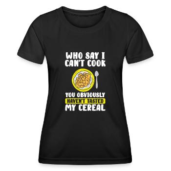 Who says I can't cook? - Women's Functional T-Shirt - black - Front - AI Model Female 172 light (172cm)