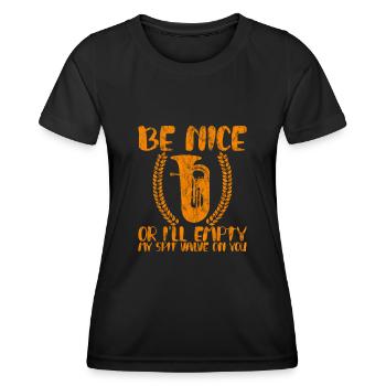 Be Nice Or I'll Empty My Spit Valve On You - Women's Functional T-Shirt - black - Front - AI Model Female 172 light (172cm)