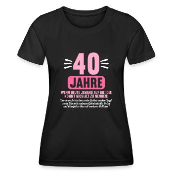 40 Jahre idee mich alt zu nennen 40 Geburtstag - Frauen Funktions-T-Shirt - Schwarz - Vorne - AI Model Female 172 light (172cm)
