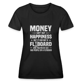 Money Can't Buy Happiness Can Buy Flyboard - Women's Functional T-Shirt - black - Front - AI Model Female 172 light (172cm)