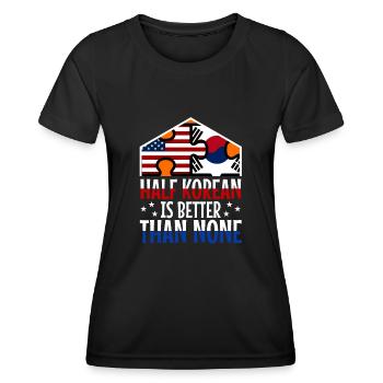 Half Korean is better than no Korean - Women's Functional T-Shirt - black - Front - AI Model Female 172 light (172cm)