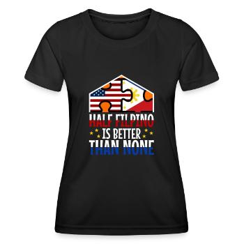 Half Filipinio Is Better Than None - Women's Functional T-Shirt - black - Front - AI Model Female 172 light (172cm)