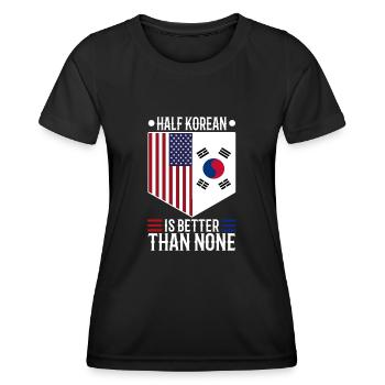 Half Korean is better than none - Women's Functional T-Shirt - black - Front - AI Model Female 172 light (172cm)