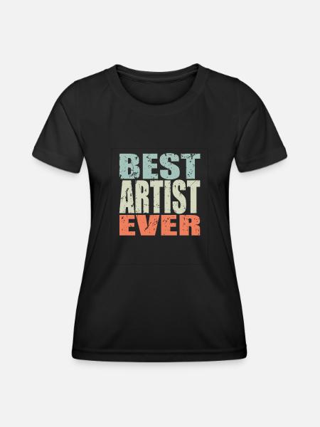 Best Artist ever Artist Gift - Women's Functional T-Shirt - black