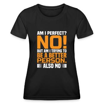 But Am I Trying To Be A Better Person? So No 2 - Women's Functional T-Shirt - black - Front - AI Model Female 172 light (172cm)