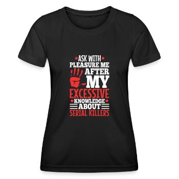 Ask me about my excessive knowledge of serial - Women's Functional T-Shirt - black - Front - AI Model Female 172 light (172cm)