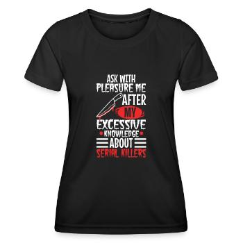 Ask me about my excessive knowledge of serial - Women's Functional T-Shirt - black - Front - AI Model Female 172 light (172cm)
