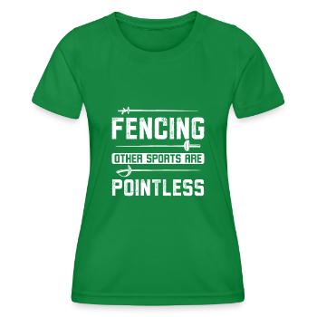 Fencing other sports are pointless - Women's Functional T-Shirt - kelly green - Front - AI Model Female 172 dark (172cm)