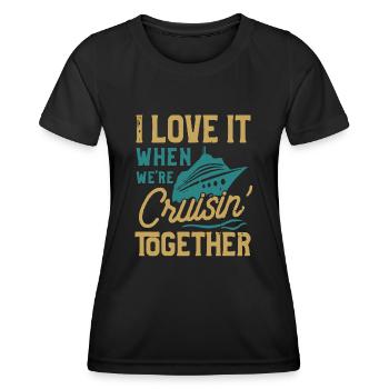 I love it when we were cruisin together - Women's Functional T-Shirt - black - Front - AI Model Female 172 light (172cm)