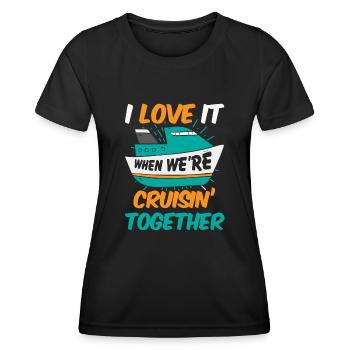 I love it when we were cruisin together - Women's Functional T-Shirt - black - Front - AI Model Female 172 light (172cm)