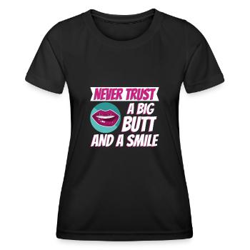 Never trust a big butt and a smile - Frauen Funktions-T-Shirt - Schwarz - Vorne - AI Model Female 172 light (172cm)