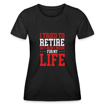 I tried to retire - Women's Functional T-Shirt - black - Front - AI Model Female 172 light (172cm)