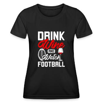 Drink wine and watch football - Frauen Funktions-T-Shirt - Schwarz - Vorne - AI Model Female 172 light (172cm)