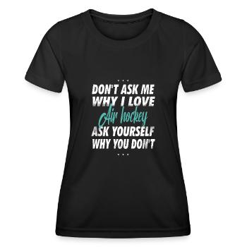 Ne me demandez pas pourquoi j’aime le hockey sur air - T-shirt sport Femme - noir - Devant - AI Model Female 172 light (172cm)