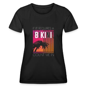 If It Requires A Bikini Count Me In, Beach Holiday - Women's Functional T-Shirt - black - Front - AI Model Female 172 light (172cm)