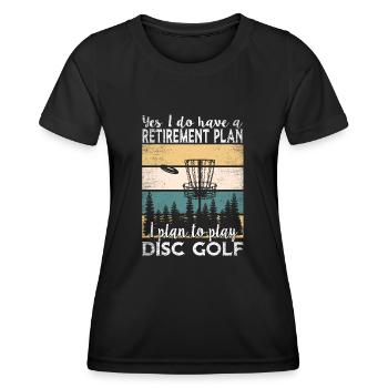Yes, I Do Have A Retirement Plan Disc Golf - Women's Functional T-Shirt - black - Front - AI Model Female 172 light (172cm)