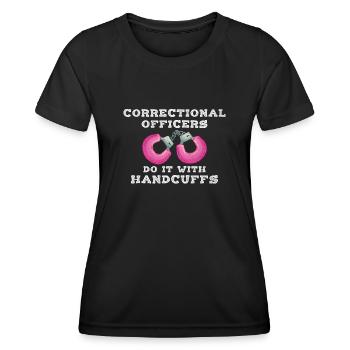 Correctional Officers Do It With Handcuffs - Frauen Funktions-T-Shirt - Schwarz - Vorne - AI Model Female 172 light (172cm)