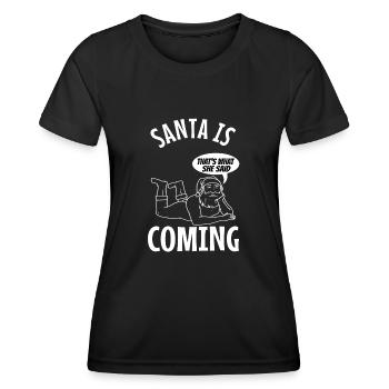 Santa claus is coming that's what she said - Women's Functional T-Shirt - black - Front - AI Model Female 172 light (172cm)