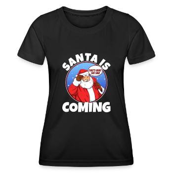 Santa Claus is coming that's what she said - Women's Functional T-Shirt - black - Front - AI Model Female 172 light (172cm)