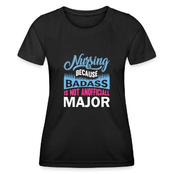 Nursing Because Badass is not a major subject - Women's Functional T-Shirt - black - Front - AI Model Female 172 light (172cm)